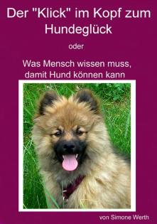 Hundeerziehung - einfach gemacht:: Der Klick im Kopf zum Hundeglück