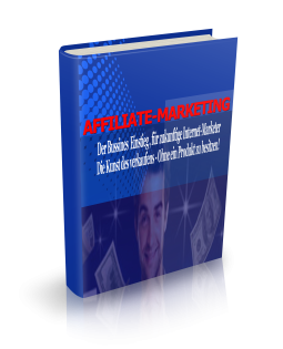 Ebook  Affiliate Marketing - Die Kunst des verkaufens   Ohne ein Produkt zu besi