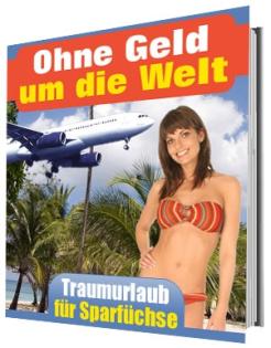 Ohne Geld um die Welt - Billig reisen Traumurlaub für Sparfüchse