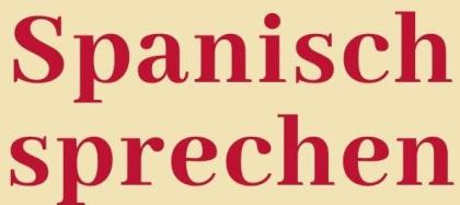 SPANISCH FUER ANFÄNGER - Online-Angebot für Sprachtraining Spanische Konversati