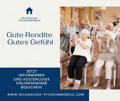 Gute Rendite - Gutes Gefühl - krisensicher: Geldanlage Pflegeimmobilie