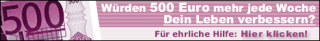 500 € am Tag, in der Woche oder im Monat ALLES ist möglich: