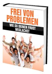 Frei von Problemen - Wie Sie Ihren Frust weglachen